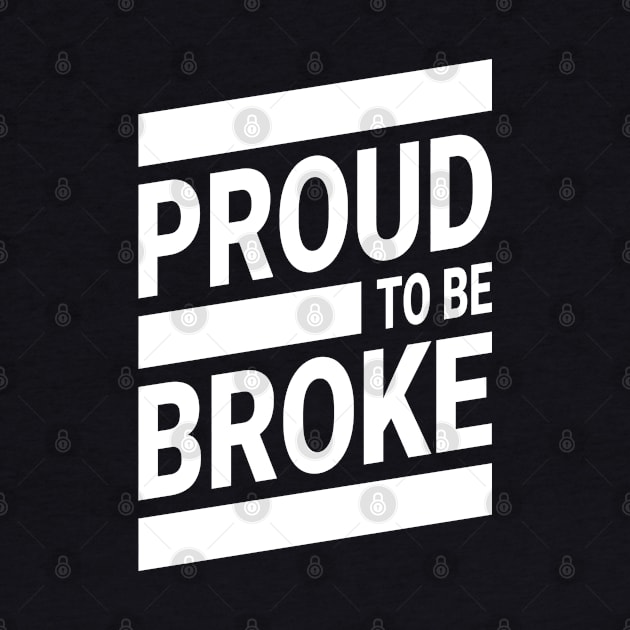 Proud To Be Broke! Funny Streetwear Urbanwear by Just Kidding Co.